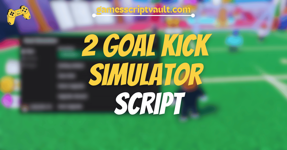 2 Goal Kick Simulator script