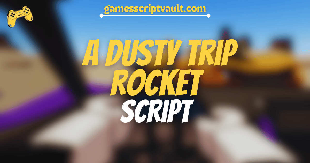  A dusty trip ROCKET script