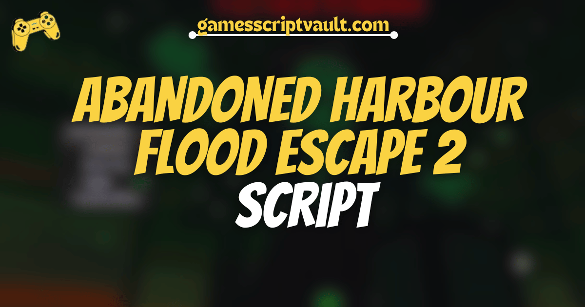 ABANDONED HARBOUR Flood Escape 2 Script