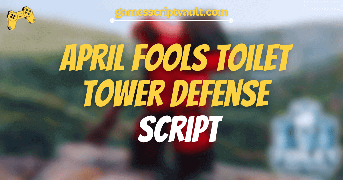 APRIL FOOLS Toilet Tower Defense script