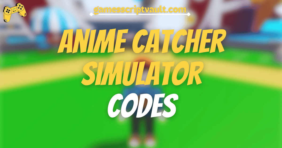 Anime Catcher Simulator Codes