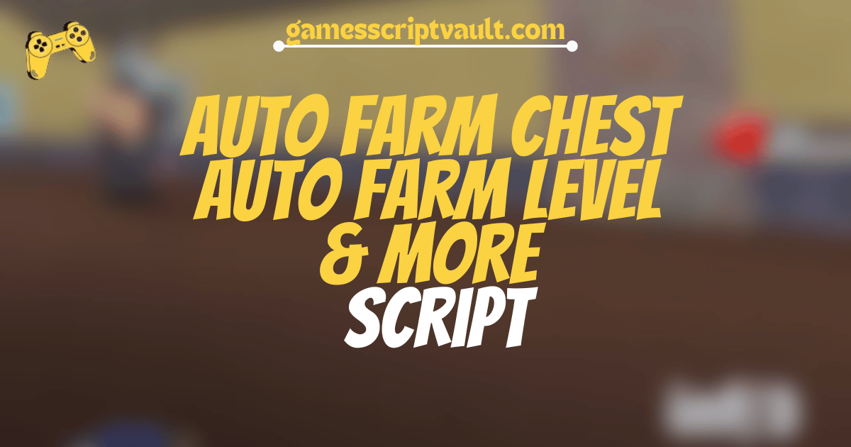 Auto Farm Chest Auto Farm Level & More script