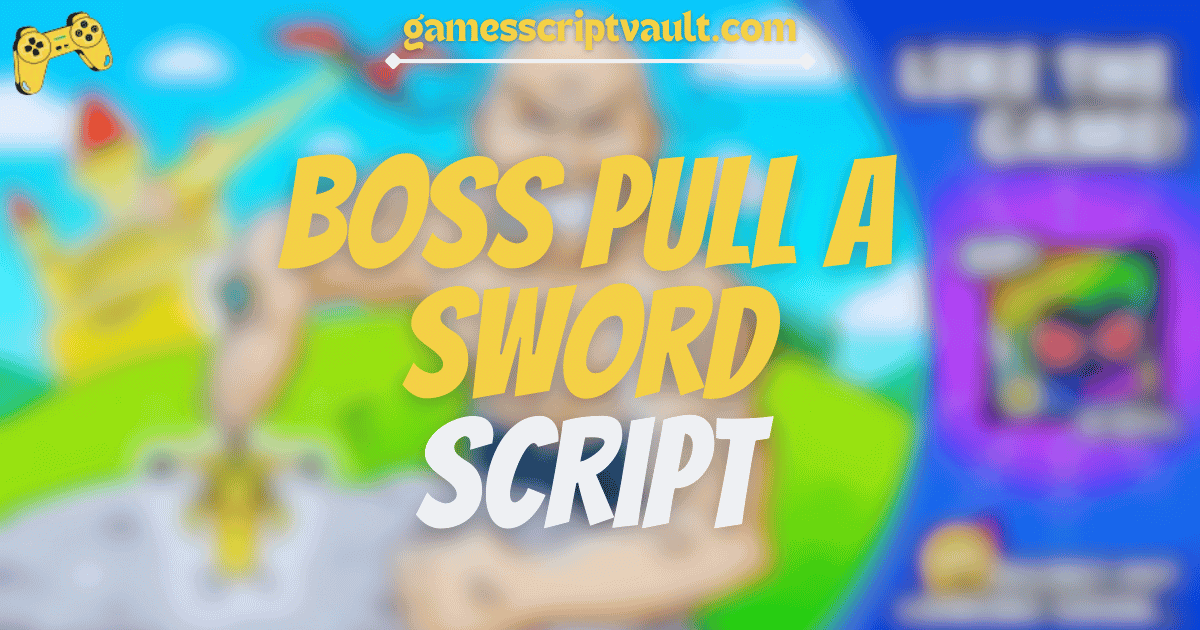 BOSS Pull a Sword script 