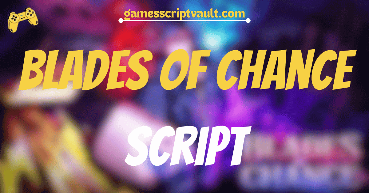  Blades of Chance script