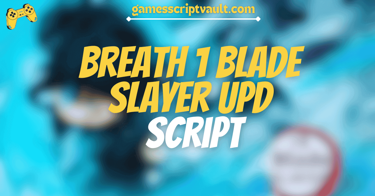 Breath 1 Blade Slayer UPD script