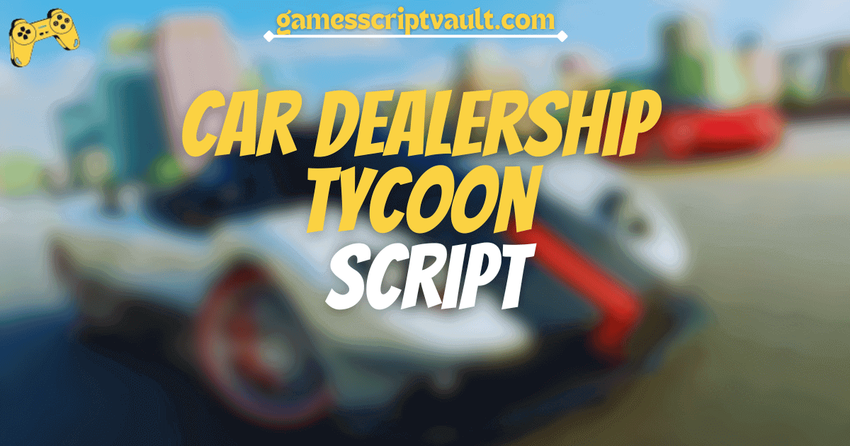 Car Dealership Tycoon Script