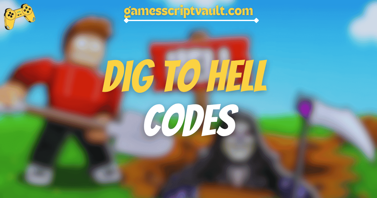 Dig to Hell Codes