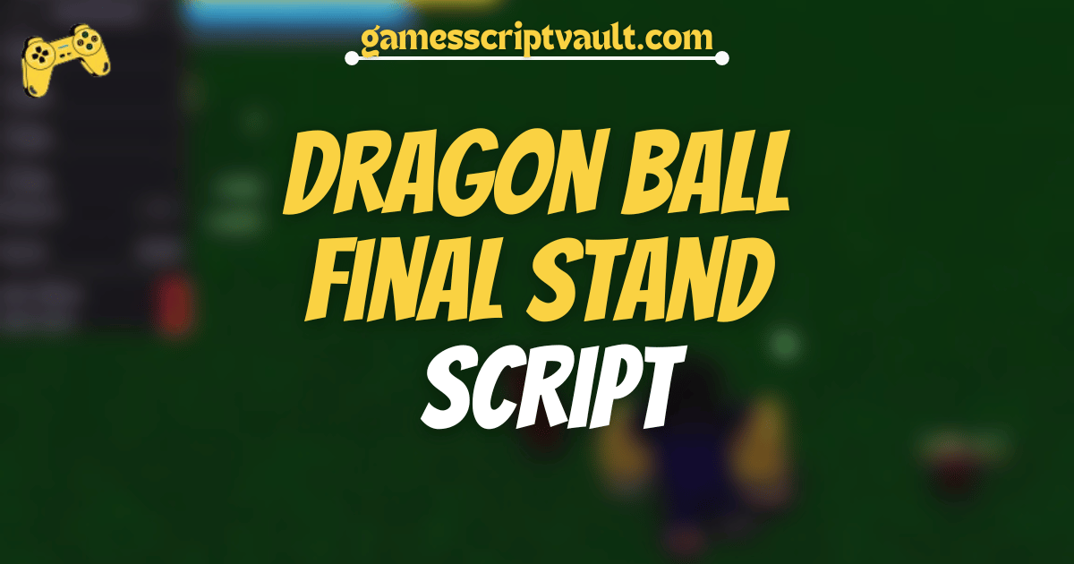 Dragon Ball Final Stand Script