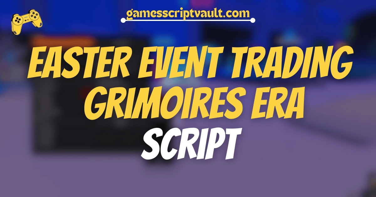 EASTER EVENT TRADING Grimoires Era script