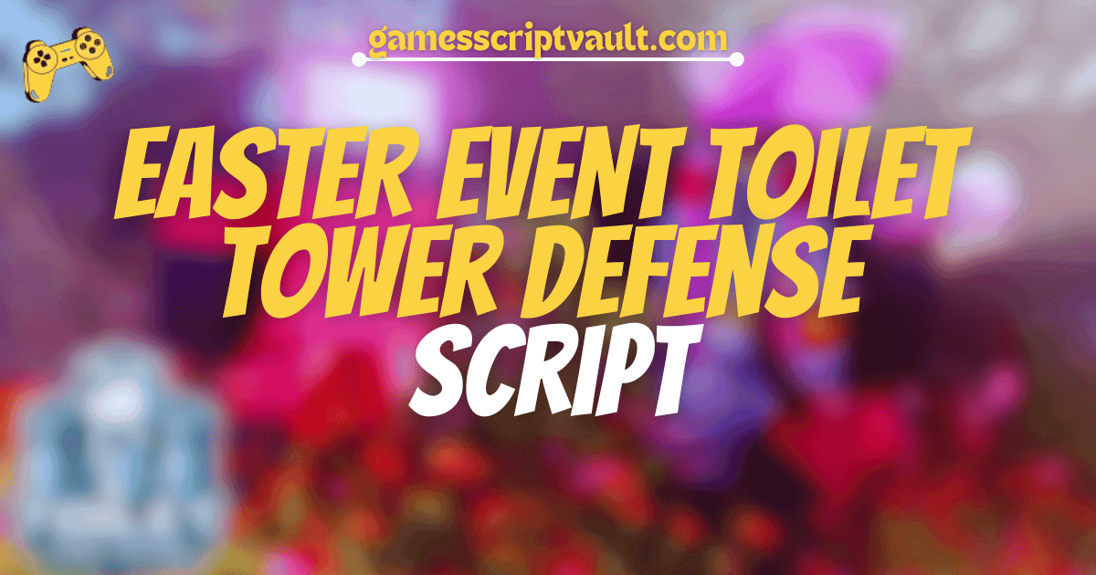 EASTER EVENT Toilet Tower Defense script