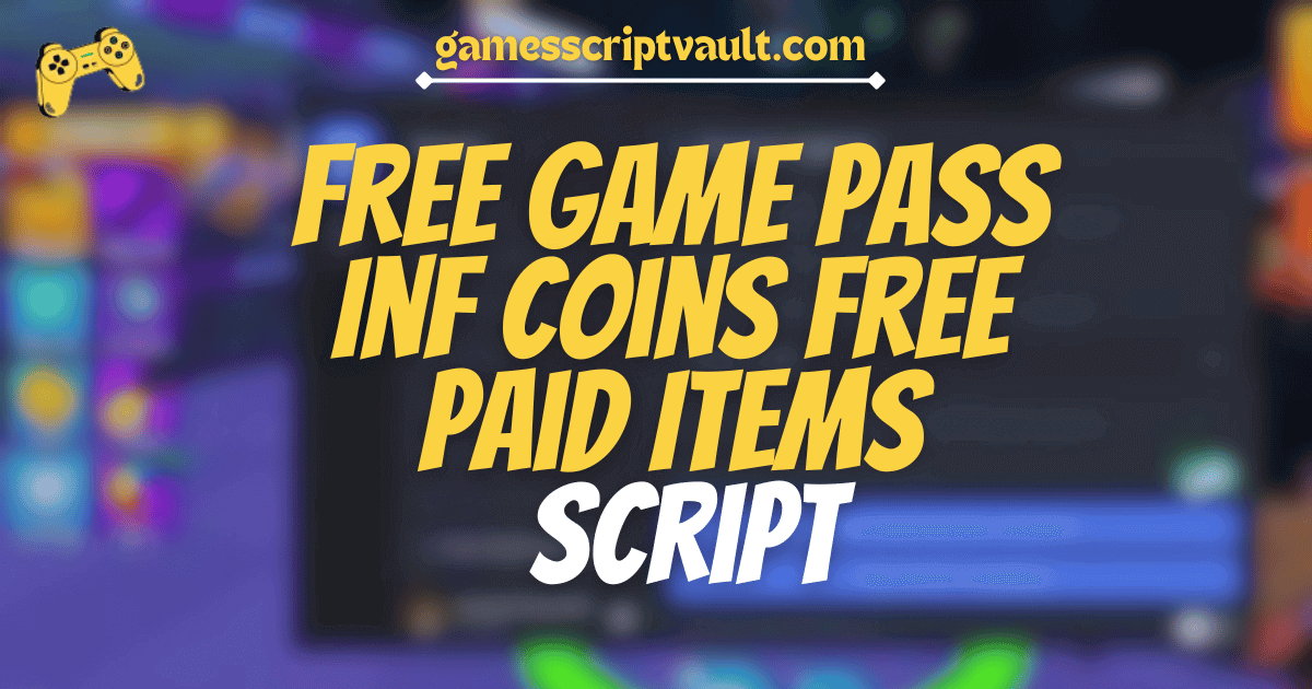 Free Game Pass Inf Coins Free Paid Items Script