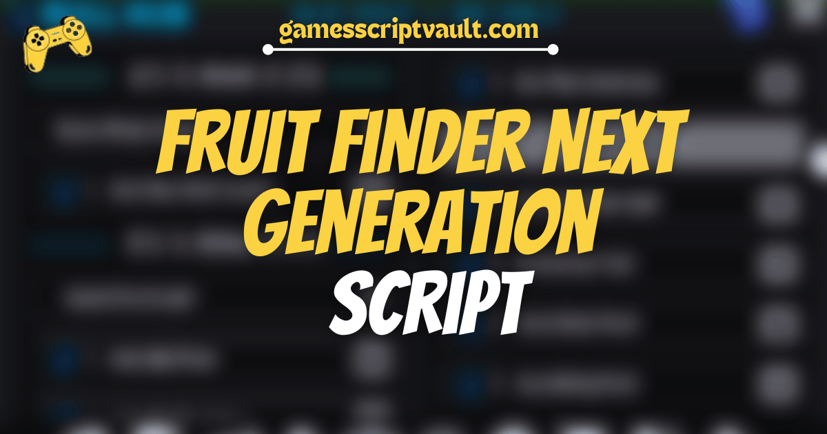 Fruit Finder Next Generation Script