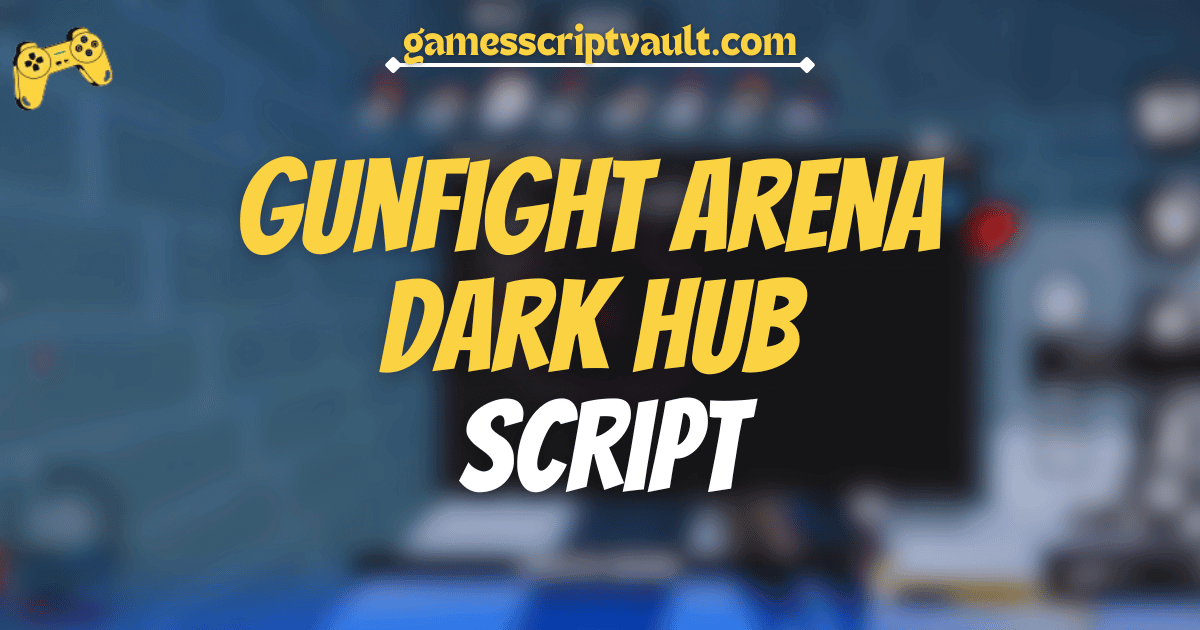 Gunfight Arena Dark Hub Script