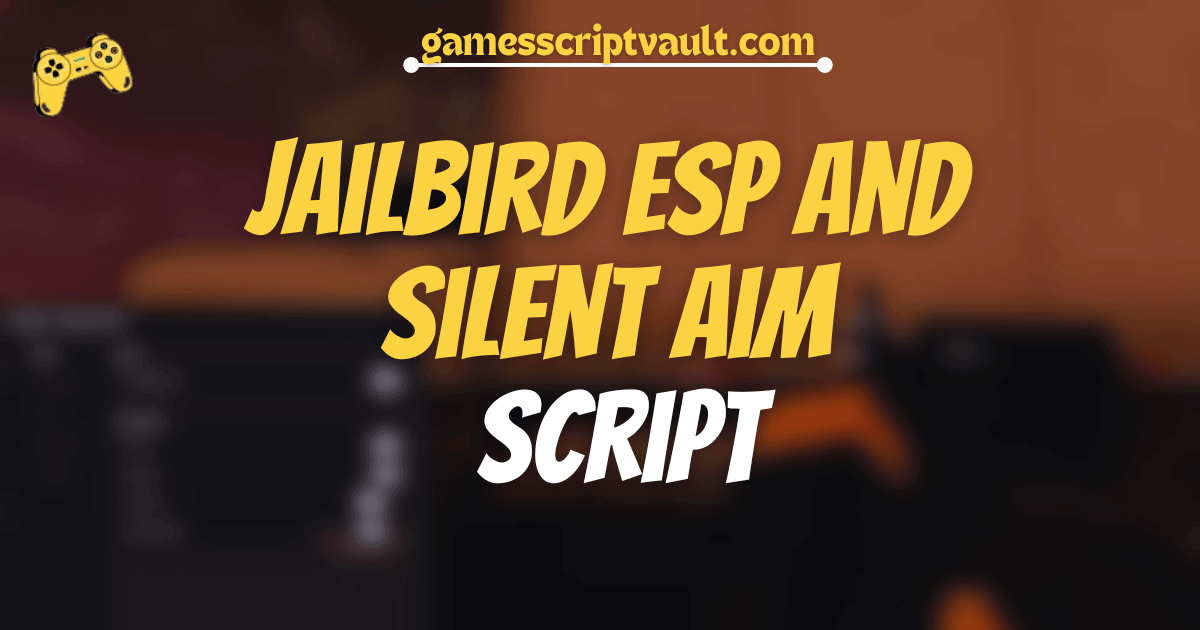 Jailbird ESP and Silent Aim Script