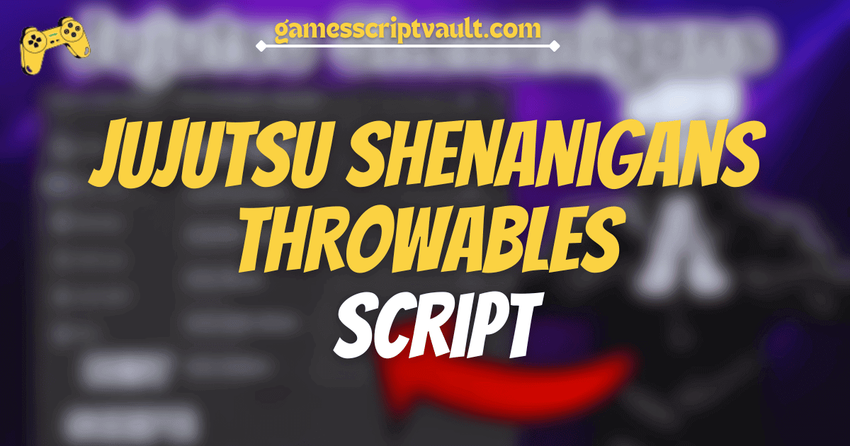 Jujutsu Shenanigans THROWABLES script