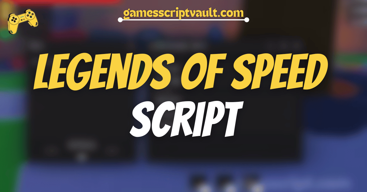 Legends Of Speed script