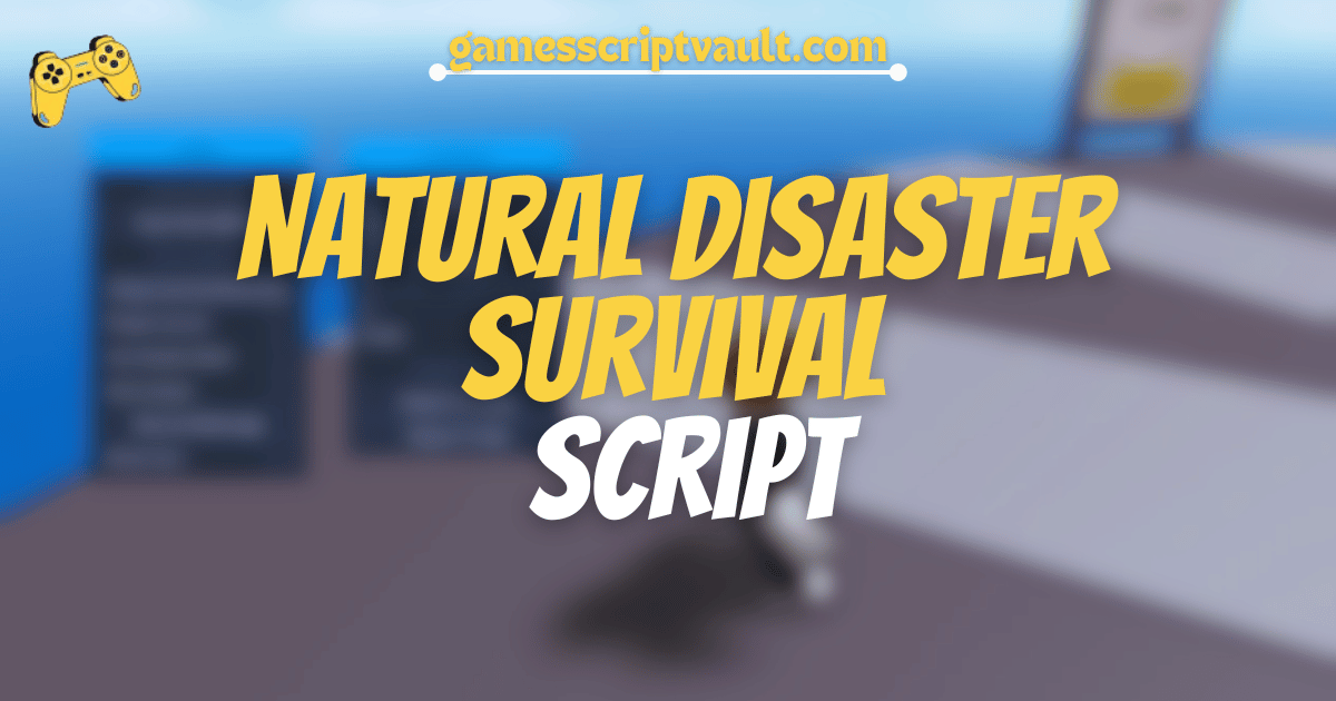 Natural Disaster Survival Script