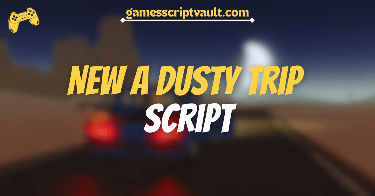 New a dusty trip Script