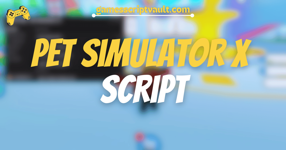 Pet Simulator X Script