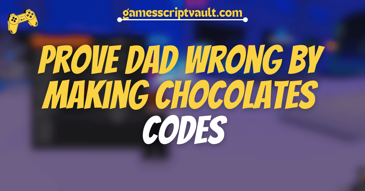 Prove Dad Wrong By Making Chocolates Codes