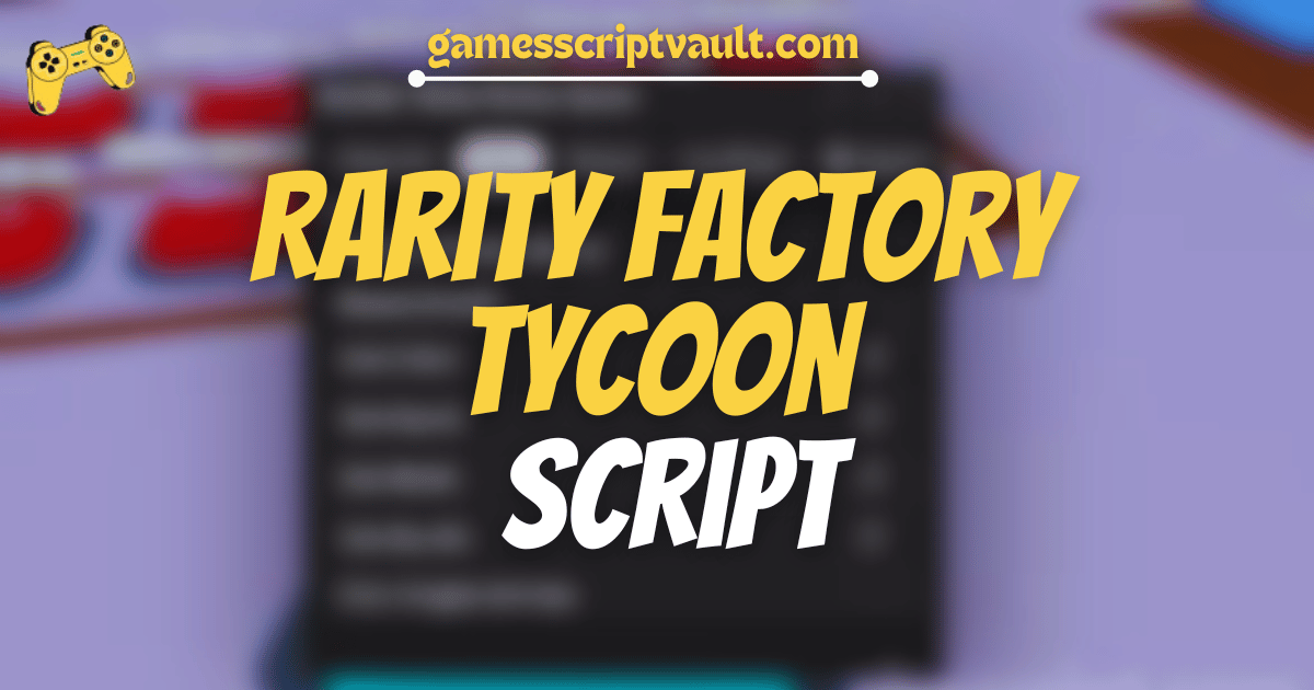 Rarity Factory Tycoon Script