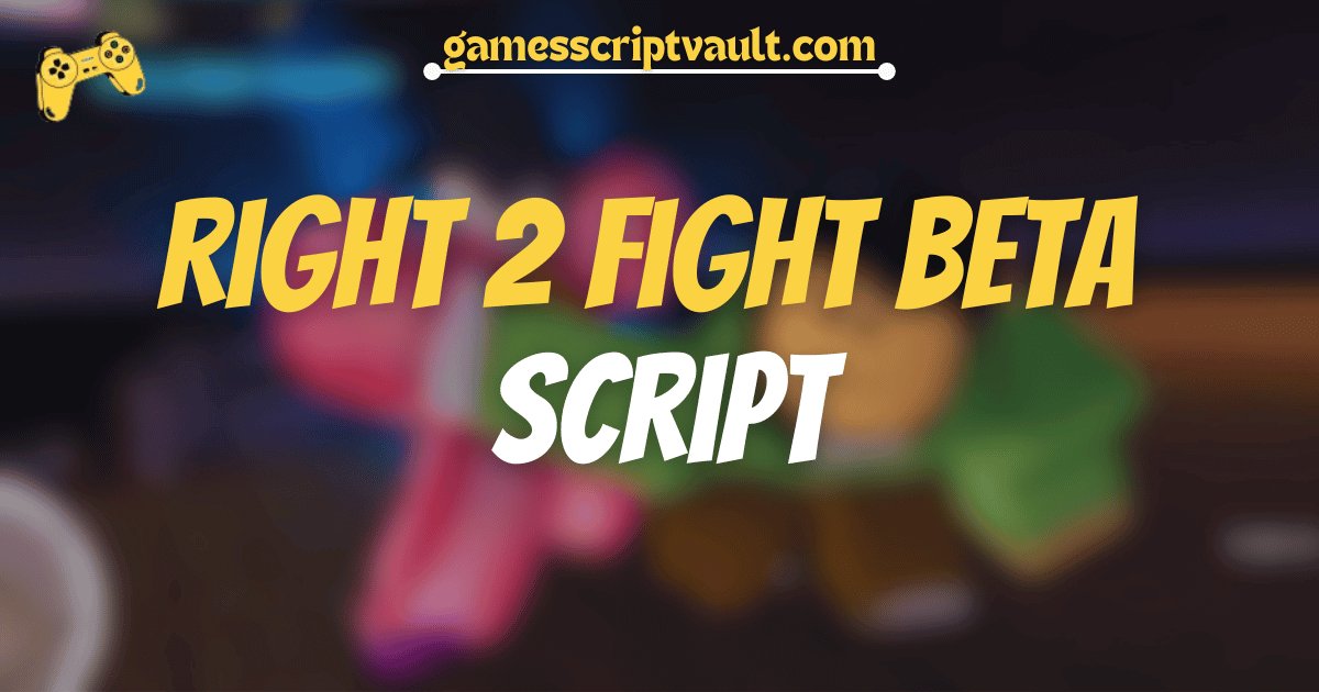 Right 2 Fight Beta Script