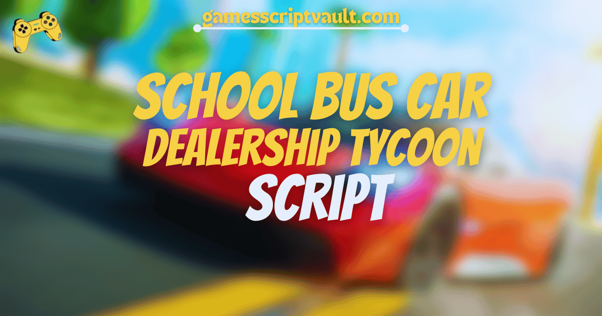 SCHOOL BUS Car Dealership Tycoon Script