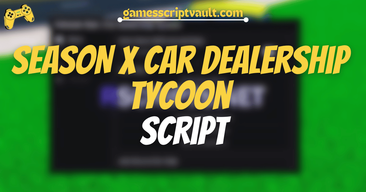 SEASON X Car Dealership Tycoon Script