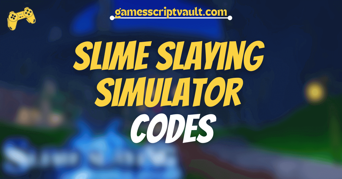 Slime Slaying Simulator Codes