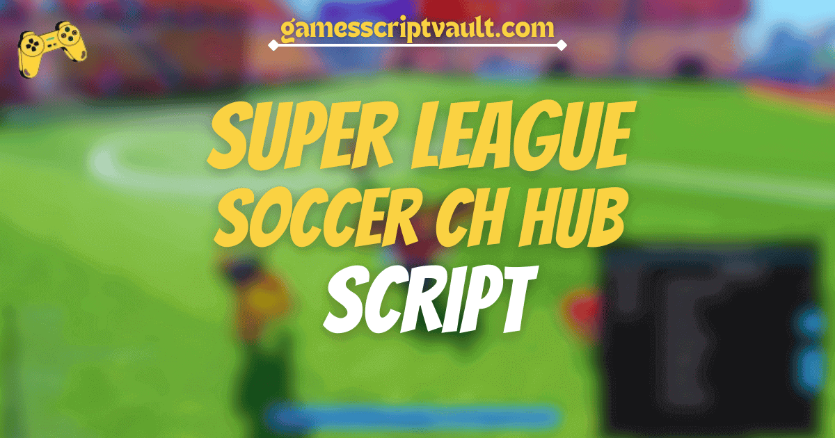 Super League Soccer CH Hub Script