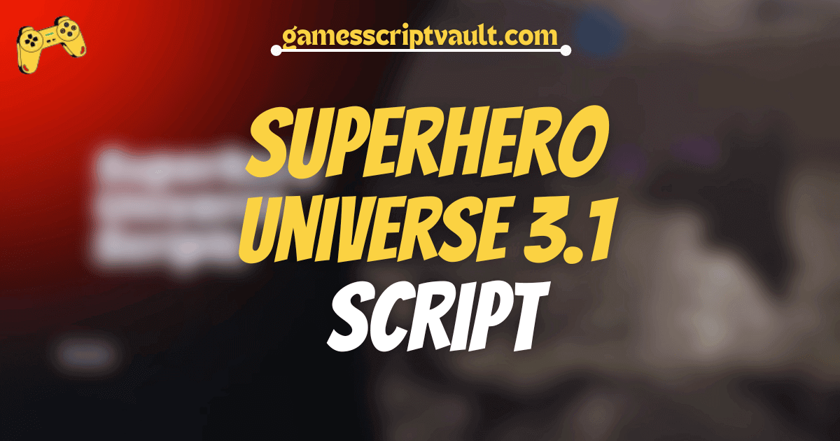 SuperHero Universe 3.1 Script