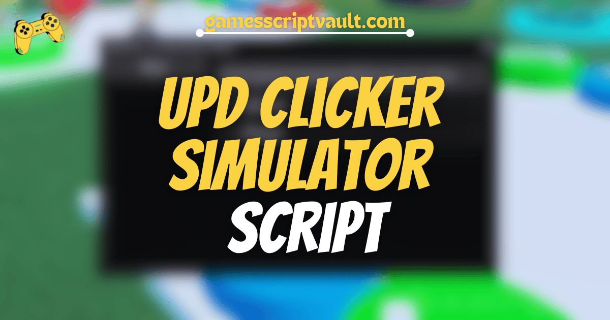 UPD Clicker Simulator Script