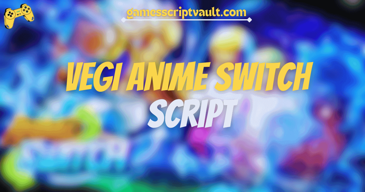 VEGI Anime Switch script