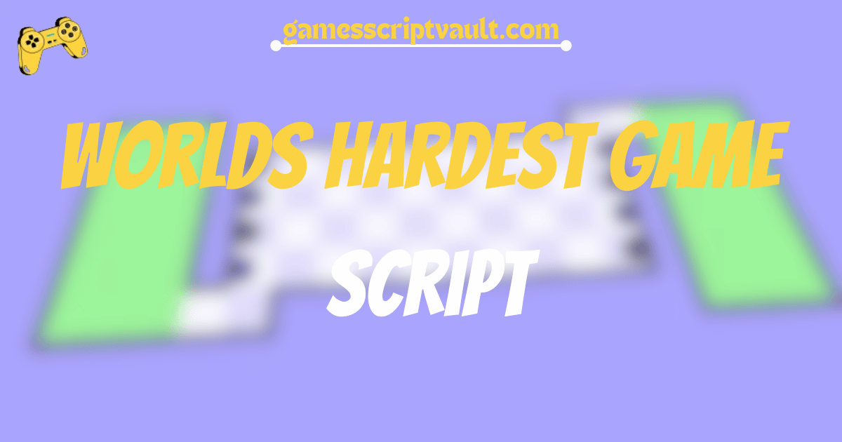 Worlds Hardest Game script