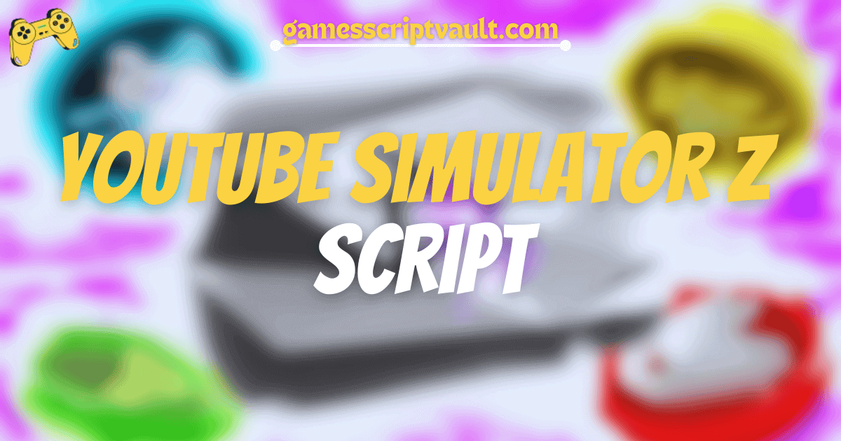 YouTube Simulator Z script