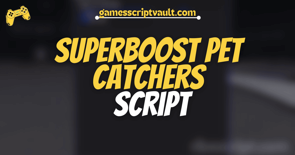 superboost Pet Catchers Script