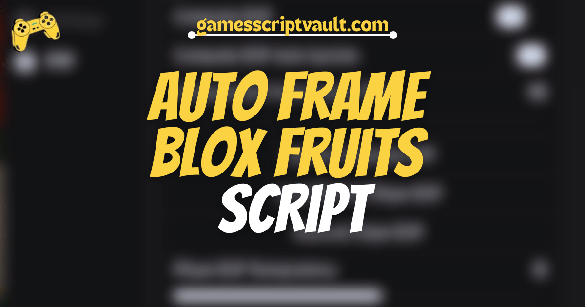 Auto Frame Blox Fruits Script