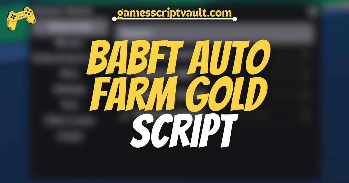 BABFT Auto Farm Gold Script