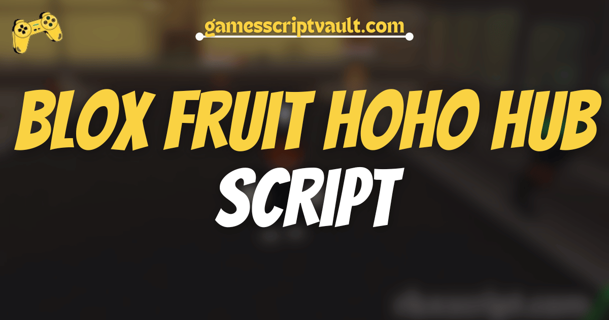 Blox Fruit HoHo Hub Script