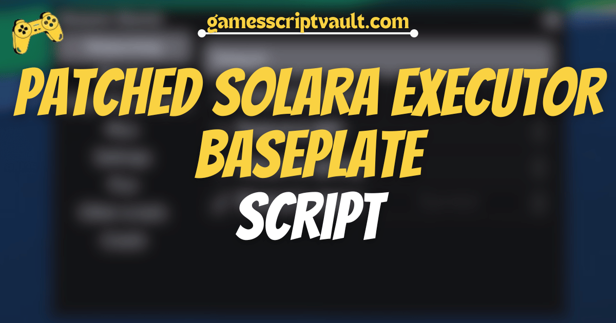 PATCHED SOLARA EXECUTOR Baseplate Script