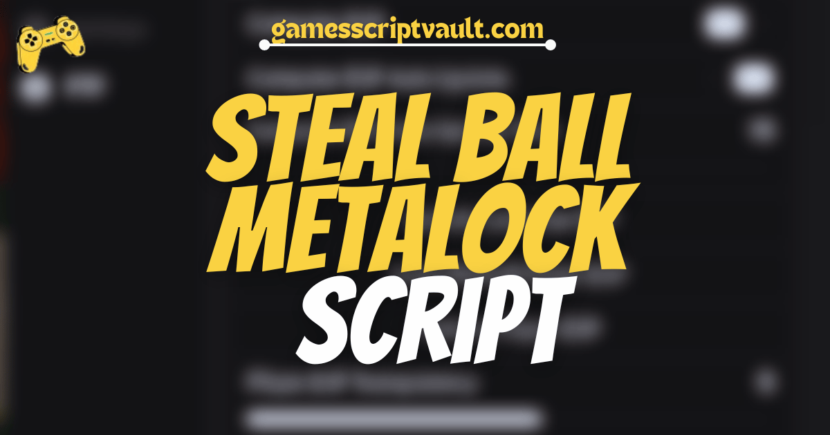 Steal Ball Metalock Script