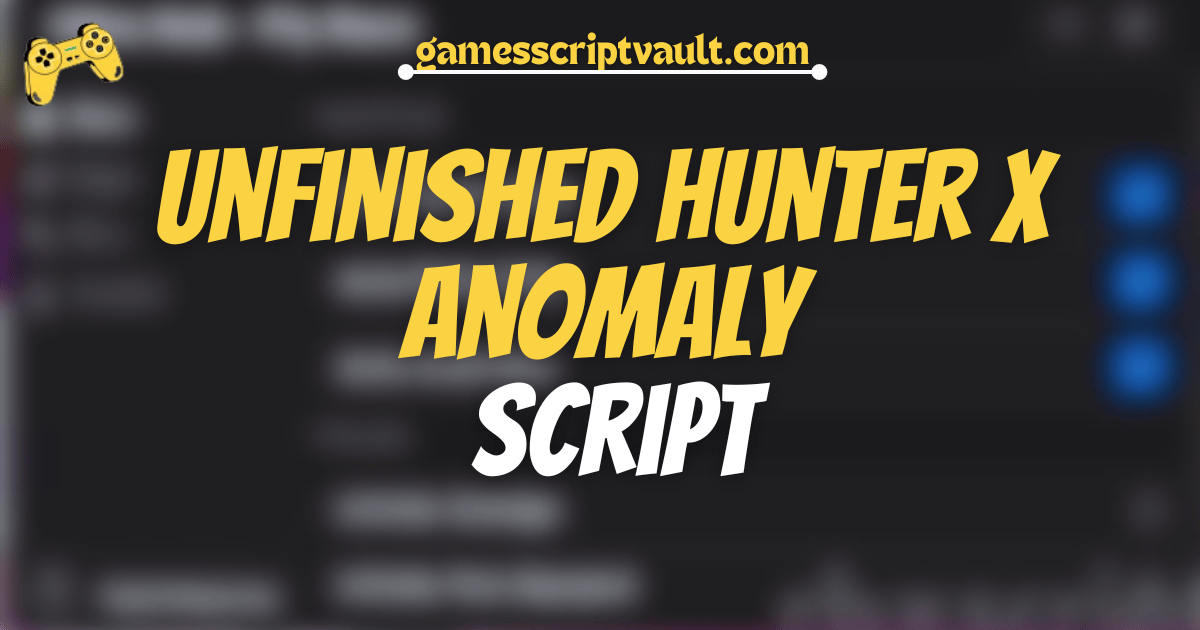 Unfinished HunterXAnomaly Script